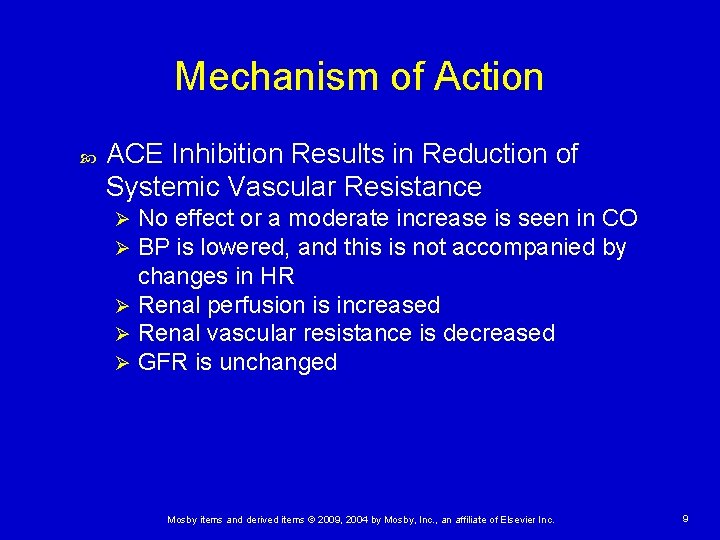 Mechanism of Action ACE Inhibition Results in Reduction of Systemic Vascular Resistance No effect