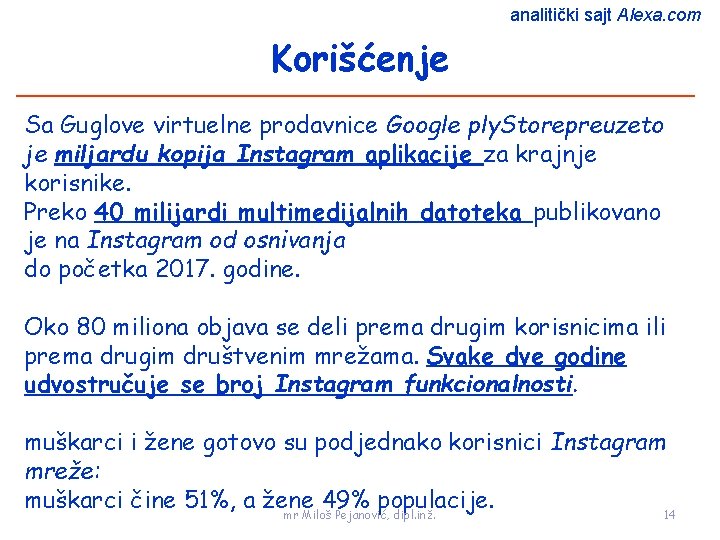 analitički sajt Alexa. com Korišćenje Sa Guglove virtuelne prodavnice Google ply. Storepreuzeto je miljardu