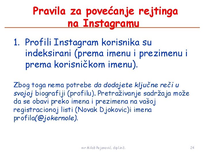 Pravila za povećanje rejtinga na Instagramu 1. Profili Instagram korisnika su indeksirani (prema imenu