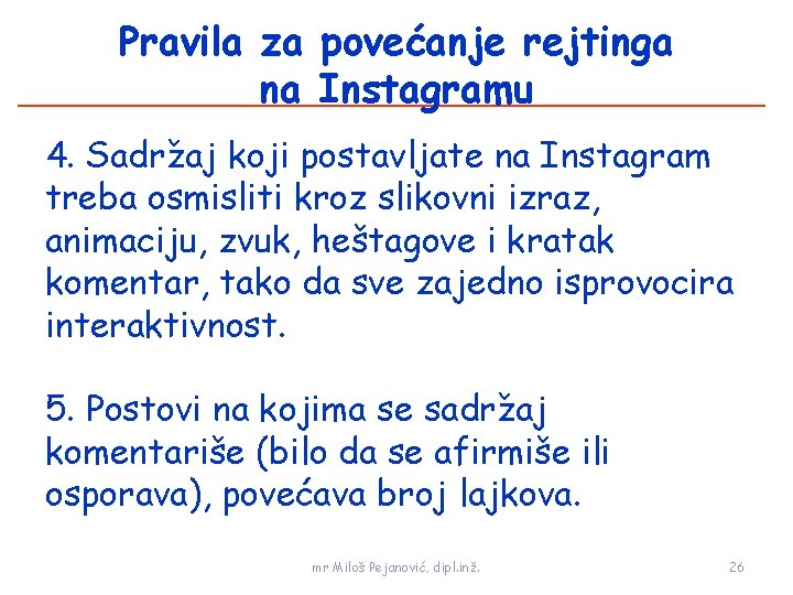 Pravila za povećanje rejtinga na Instagramu 4. Sadržaj koji postavljate na Instagram treba osmisliti