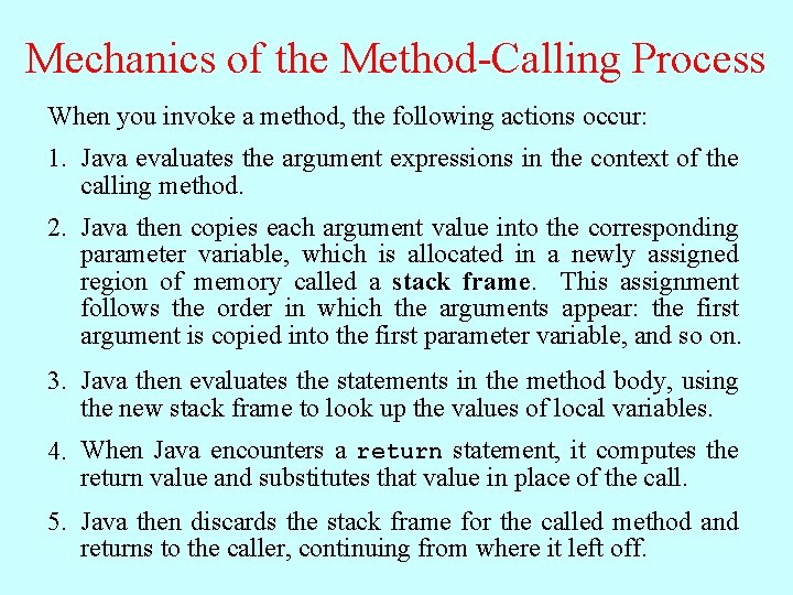 Mechanics of the Method-Calling Process When you invoke a method, the following actions occur: