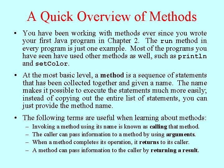 A Quick Overview of Methods • You have been working with methods ever since