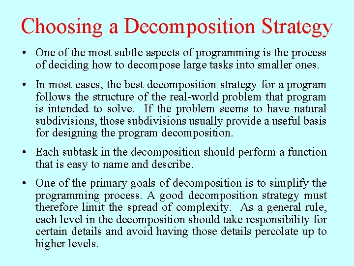 Choosing a Decomposition Strategy • One of the most subtle aspects of programming is