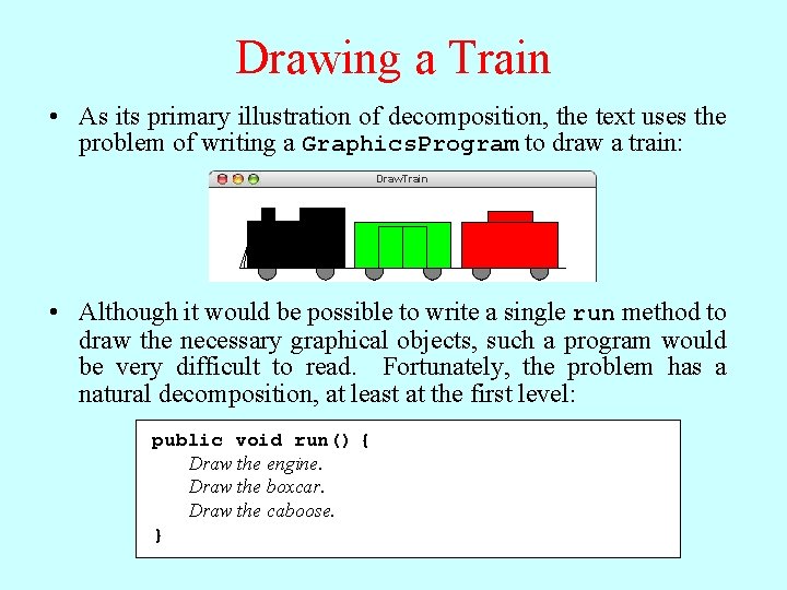 Drawing a Train • As its primary illustration of decomposition, the text uses the