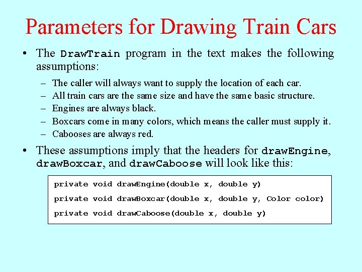 Parameters for Drawing Train Cars • The Draw. Train program in the text makes