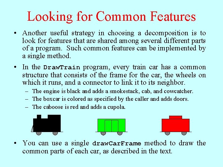 Looking for Common Features • Another useful strategy in choosing a decomposition is to