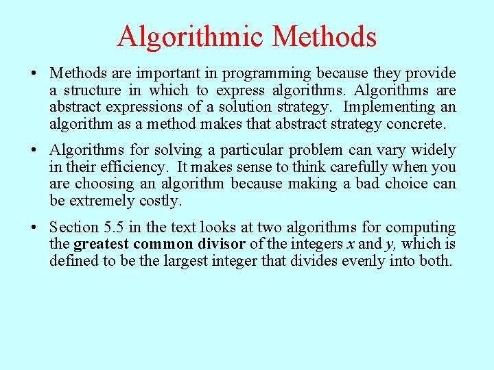 Algorithmic Methods • Methods are important in programming because they provide a structure in