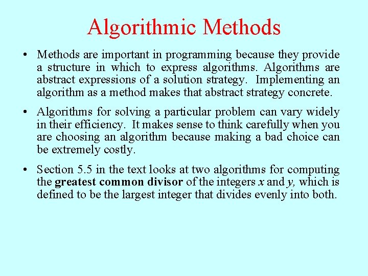 Algorithmic Methods • Methods are important in programming because they provide a structure in