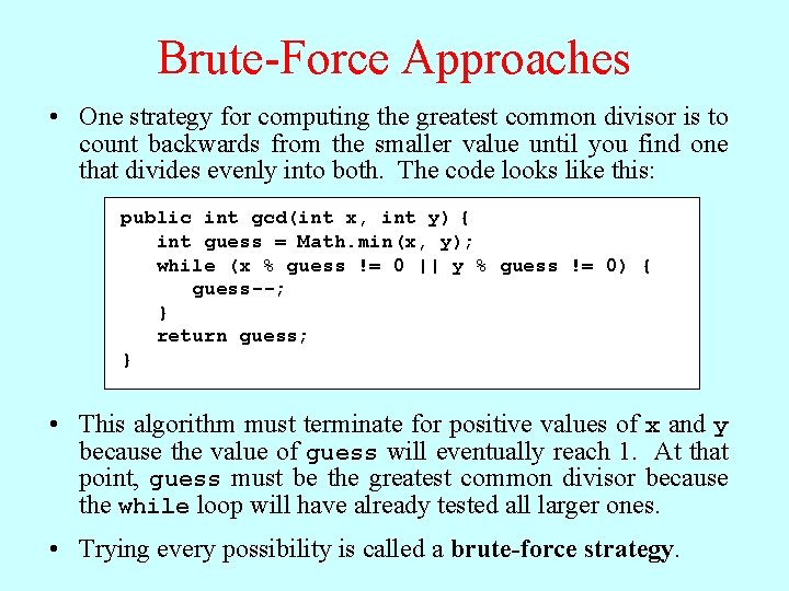 Brute-Force Approaches • One strategy for computing the greatest common divisor is to count