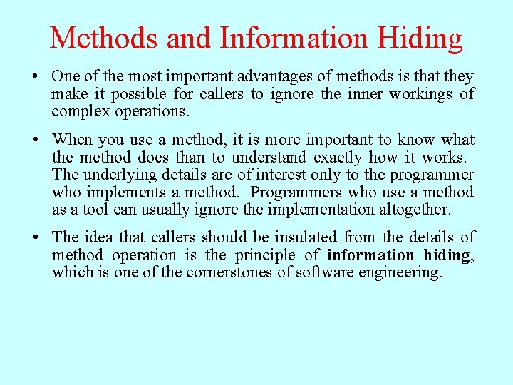 Methods and Information Hiding • One of the most important advantages of methods is