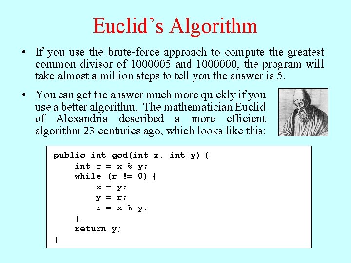 Euclid’s Algorithm • If you use the brute-force approach to compute the greatest common