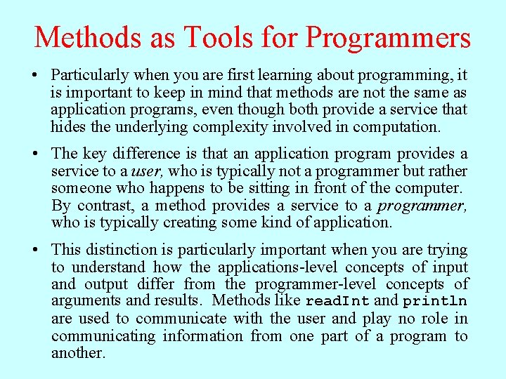 Methods as Tools for Programmers • Particularly when you are first learning about programming,