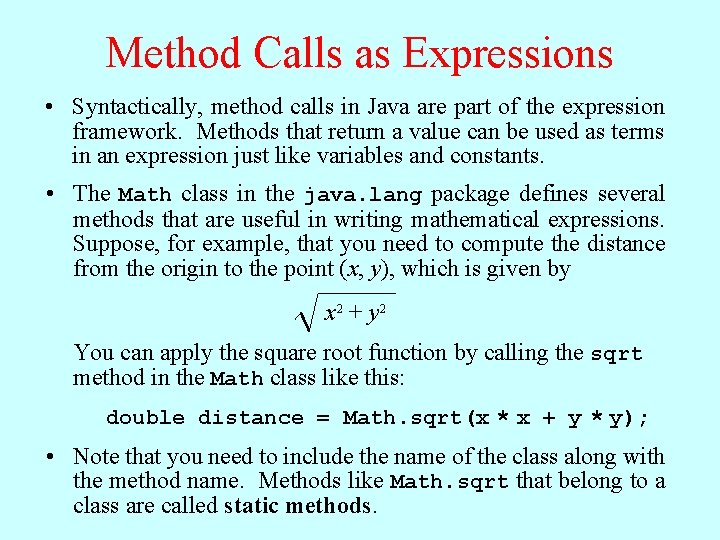 Method Calls as Expressions • Syntactically, method calls in Java are part of the