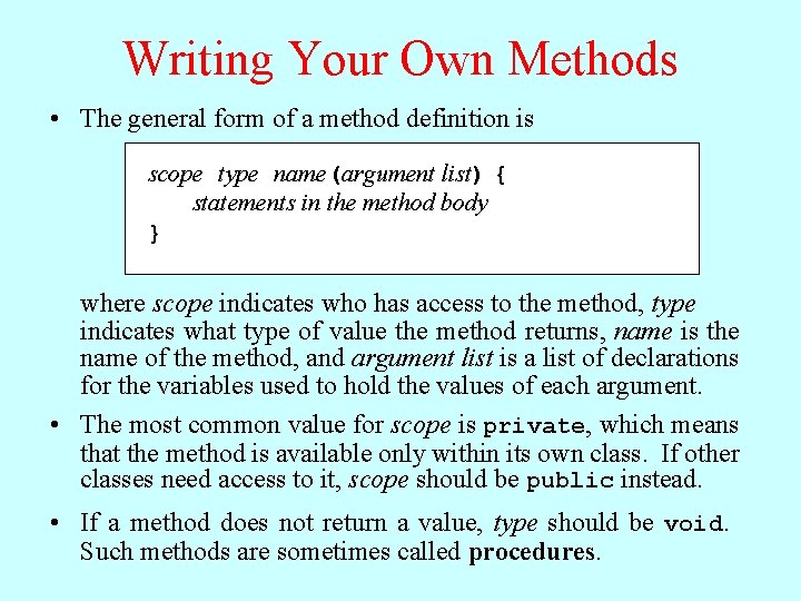 Writing Your Own Methods • The general form of a method definition is scope