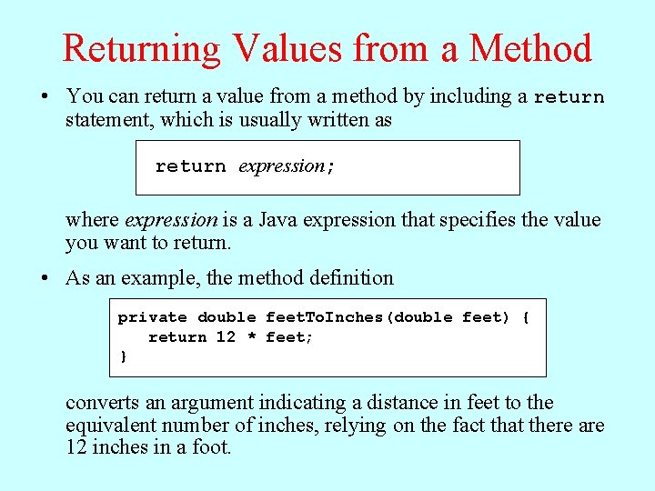 Returning Values from a Method • You can return a value from a method