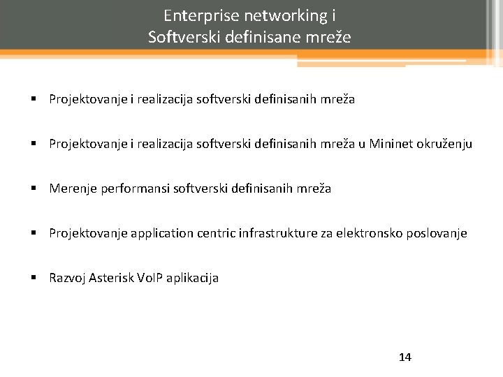 Enterprise networking i Softverski definisane mreže § Projektovanje i realizacija softverski definisanih mreža u