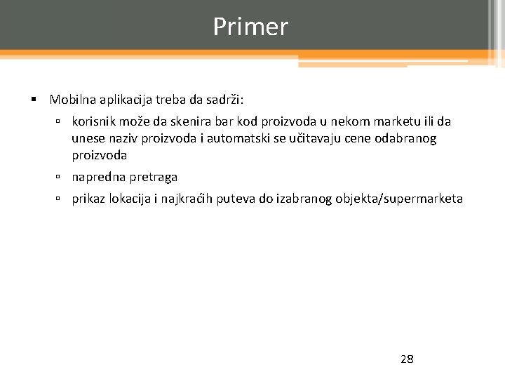 Primer § Mobilna aplikacija treba da sadrži: ▫ korisnik može da skenira bar kod