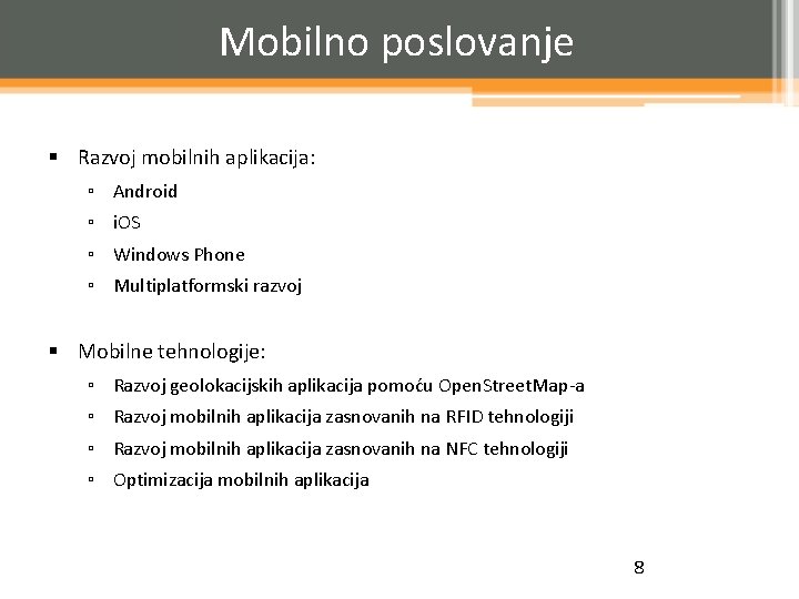 Mobilno poslovanje § Razvoj mobilnih aplikacija: ▫ Android ▫ i. OS ▫ Windows Phone