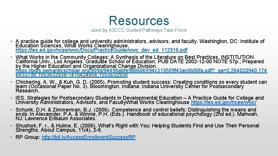 Resources used by ASCCC Guided Pathways Task Force • A practice guide for college