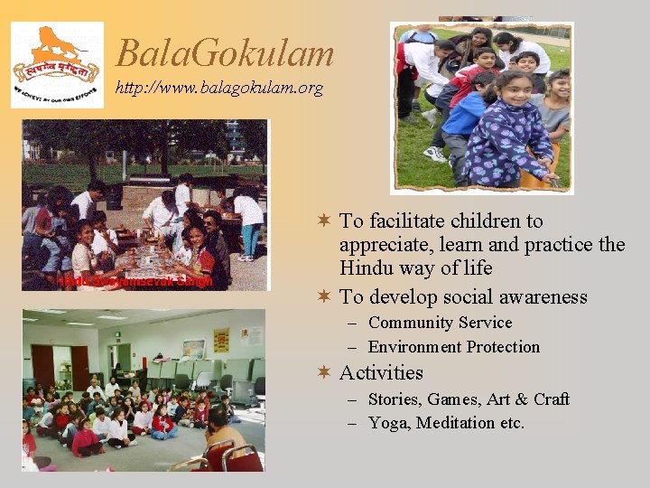 Bala. Gokulam http: //www. balagokulam. org . ¬ To facilitate children to appreciate, learn