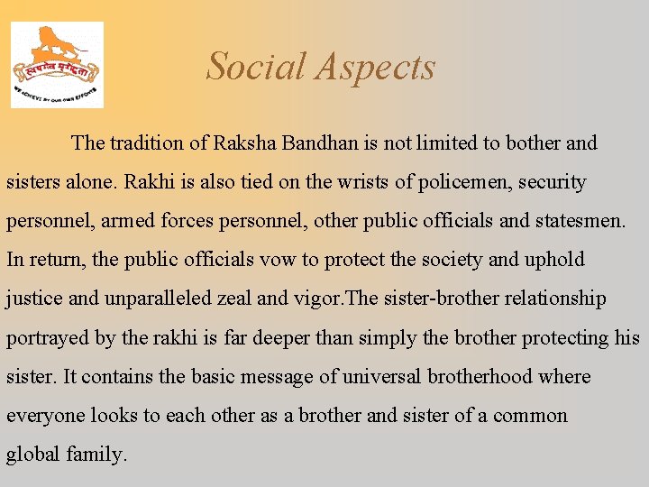 Social Aspects The tradition of Raksha Bandhan is not limited to bother and sisters