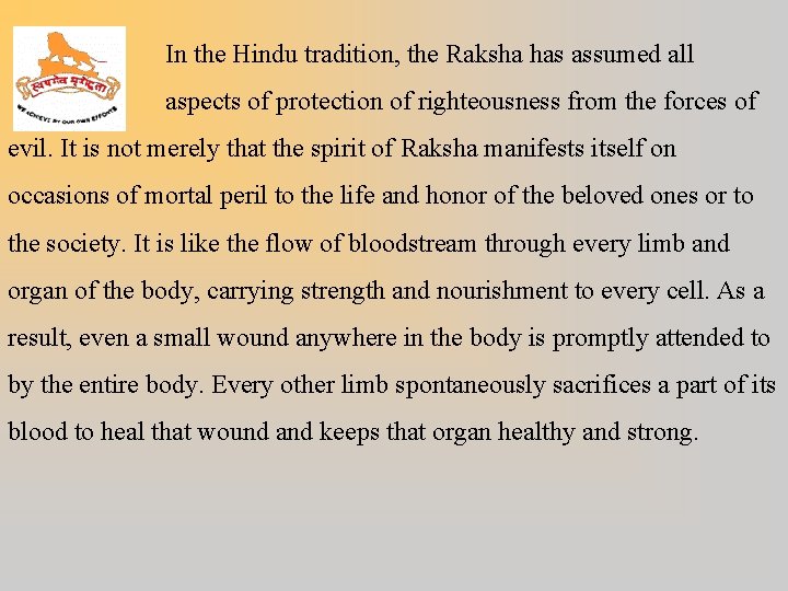 In the Hindu tradition, the Raksha has assumed all aspects of protection of righteousness