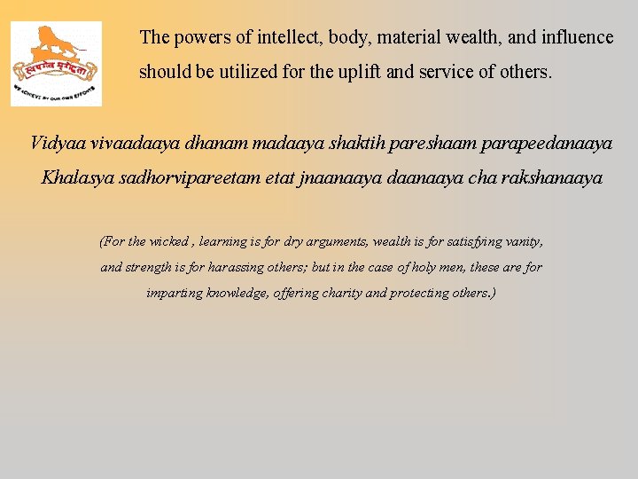 The powers of intellect, body, material wealth, and influence should be utilized for the