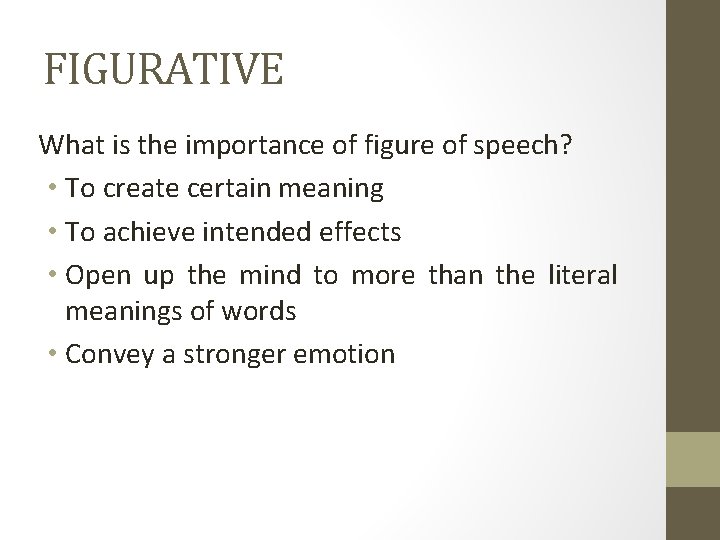 FIGURATIVE What is the importance of figure of speech? • To create certain meaning