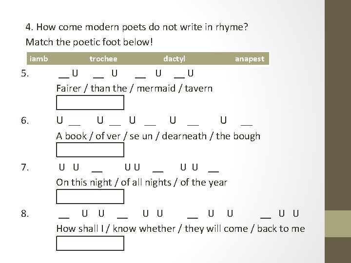 4. How come modern poets do not write in rhyme? Match the poetic foot