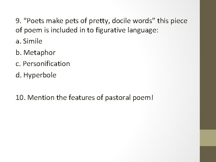 9. “Poets make pets of pretty, docile words” this piece of poem is included