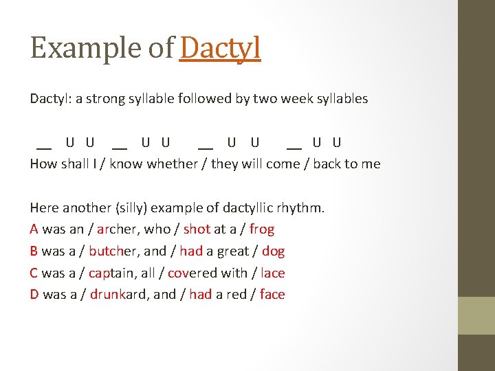 Example of Dactyl: a strong syllable followed by two week syllables __ U U