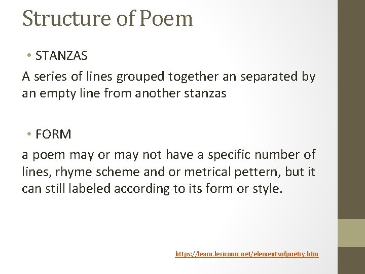 Structure of Poem • STANZAS A series of lines grouped together an separated by