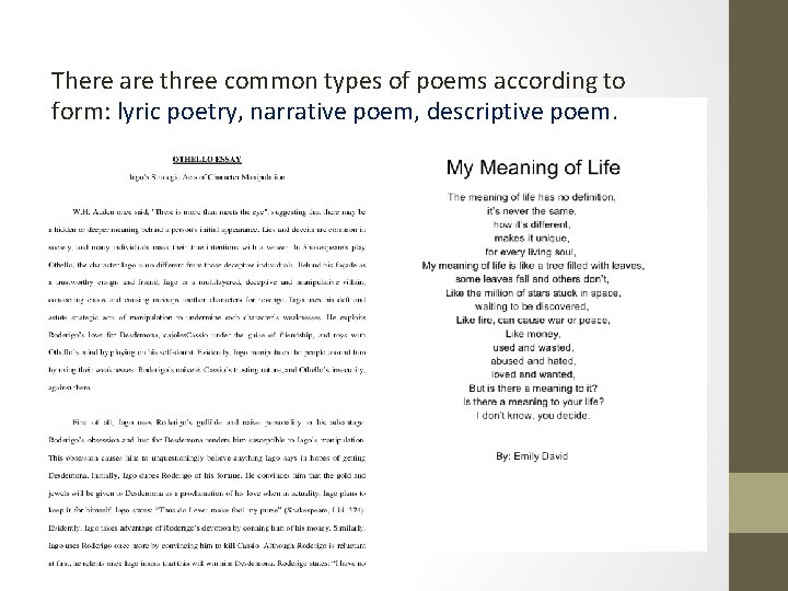 There are three common types of poems according to form: lyric poetry, narrative poem,