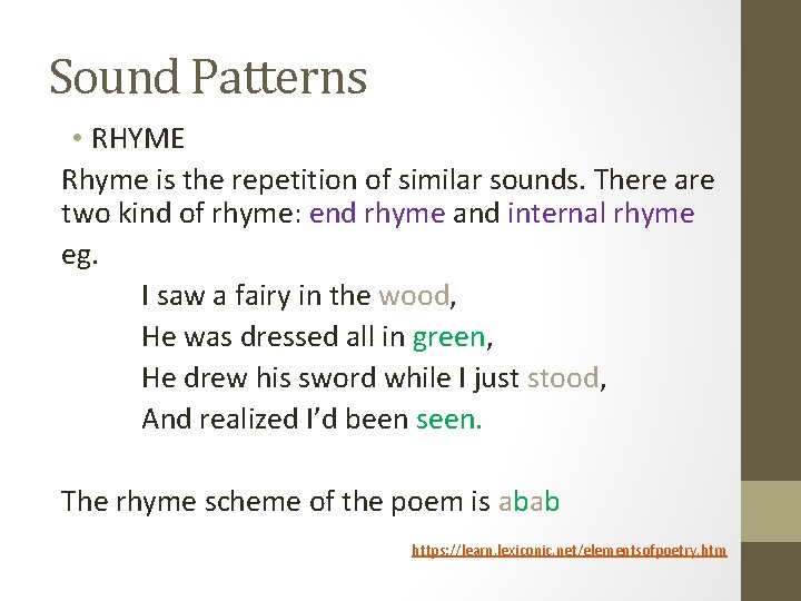 Sound Patterns • RHYME Rhyme is the repetition of similar sounds. There are two