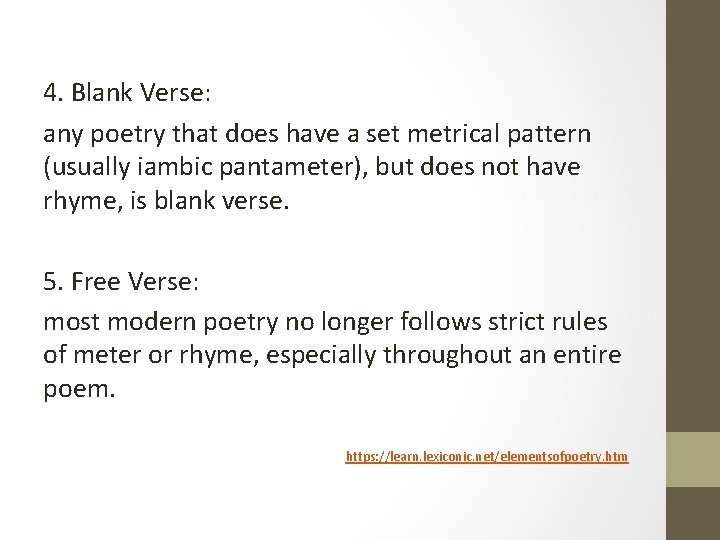 4. Blank Verse: any poetry that does have a set metrical pattern (usually iambic