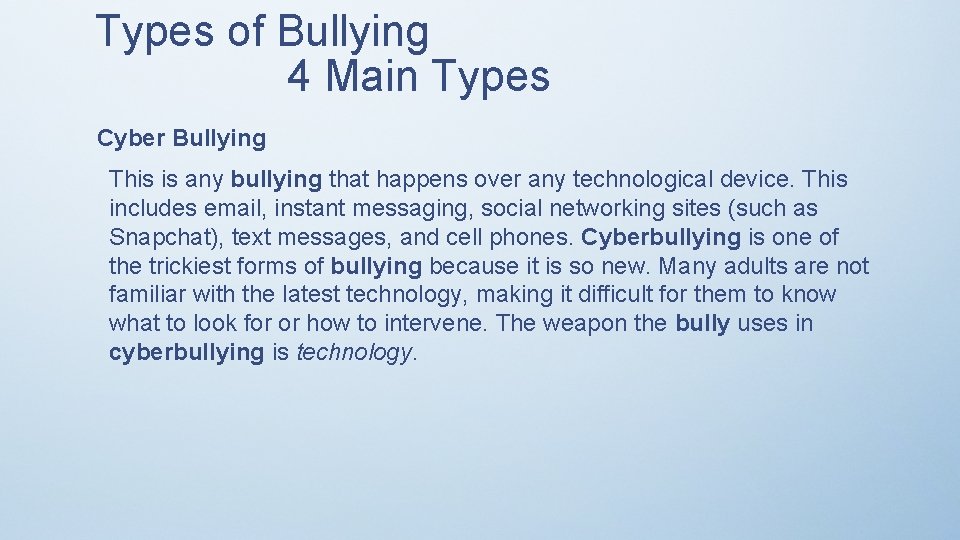 Types of Bullying 4 Main Types Cyber Bullying This is any bullying that happens