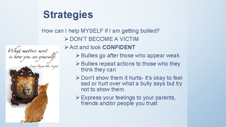 Strategies How can I help MYSELF if I am getting bullied? Ø DON’T BECOME