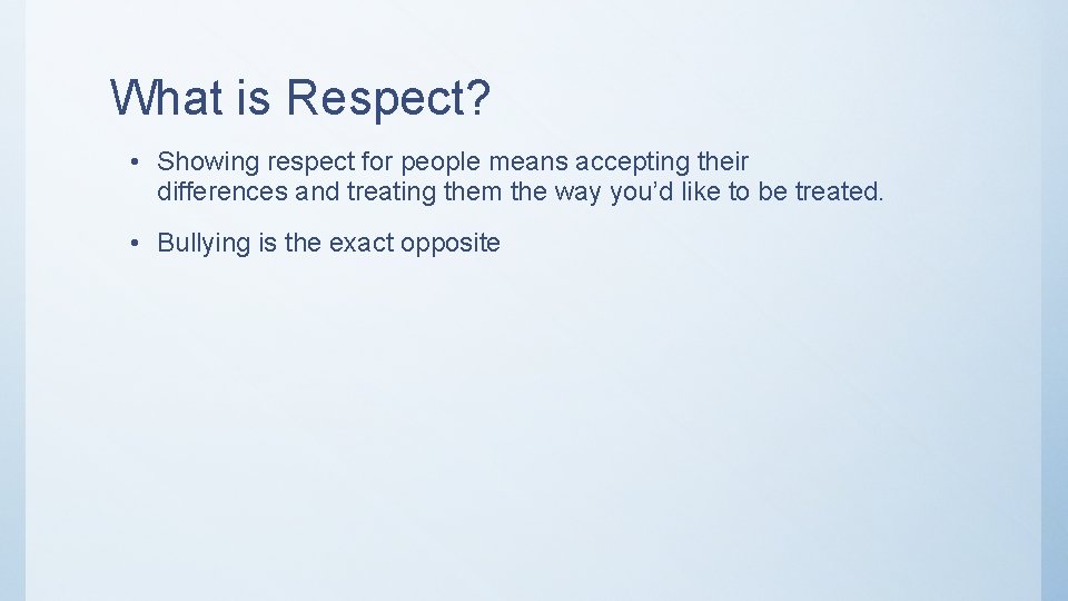 What is Respect? • Showing respect for people means accepting their differences and treating