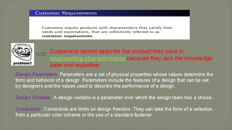 Customers cannot describe the product they want in engineering characteristics because they lack the