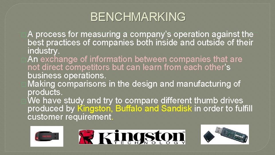 BENCHMARKING � A process for measuring a company’s operation against the best practices of