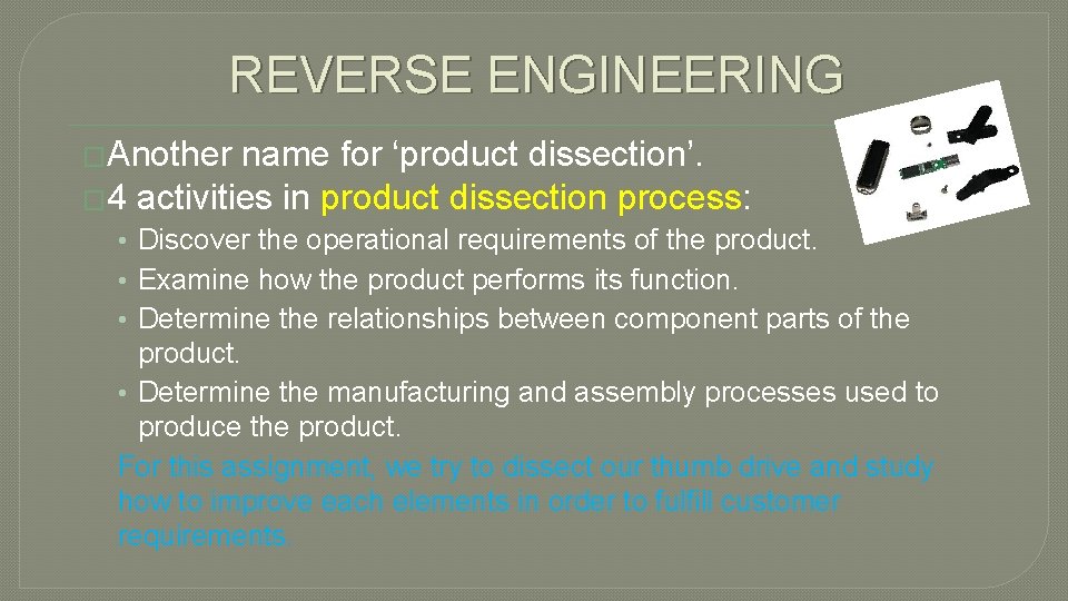 REVERSE ENGINEERING �Another name for ‘product dissection’. � 4 activities in product dissection process: