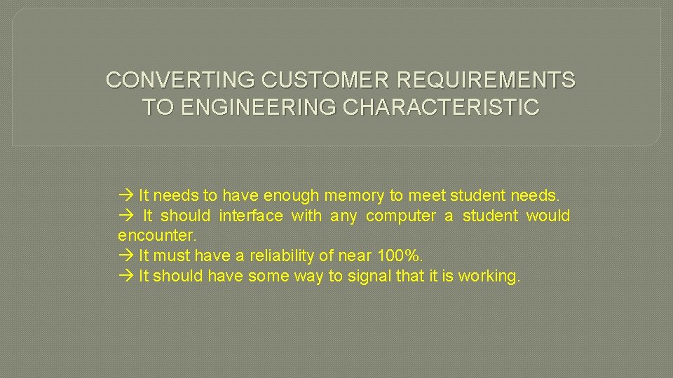 CONVERTING CUSTOMER REQUIREMENTS TO ENGINEERING CHARACTERISTIC It needs to have enough memory to meet