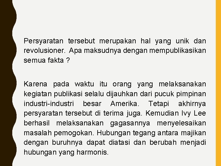 Persyaratan tersebut merupakan hal yang unik dan revolusioner. Apa maksudnya dengan mempublikasikan semua fakta