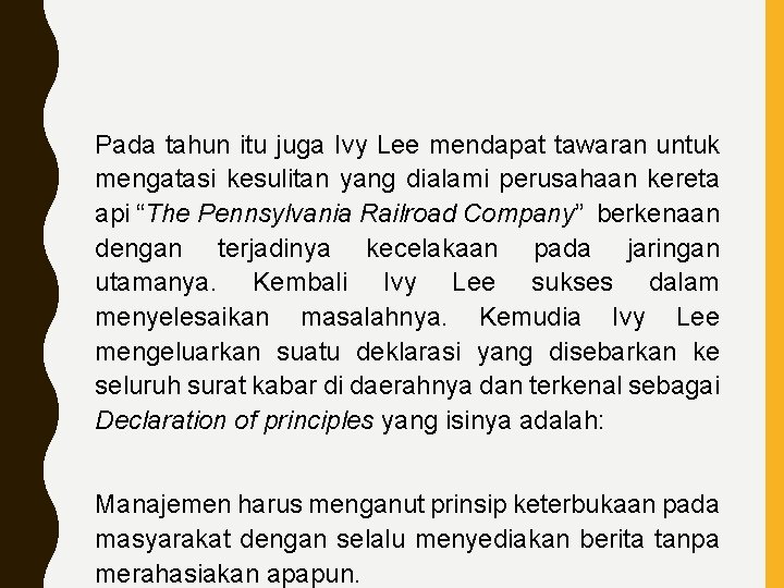 Pada tahun itu juga Ivy Lee mendapat tawaran untuk mengatasi kesulitan yang dialami perusahaan