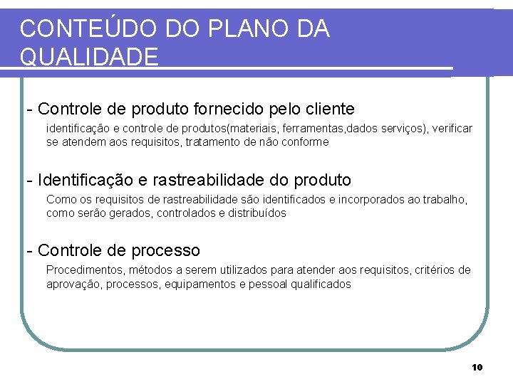 CONTEÚDO DO PLANO DA QUALIDADE - Controle de produto fornecido pelo cliente identificação e CONTEÚDO DO PLANO DA QUALIDADE - Controle de produto fornecido pelo cliente identificação e