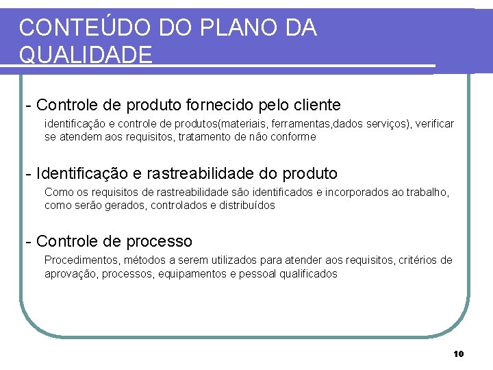 CONTEÚDO DO PLANO DA QUALIDADE - Controle de produto fornecido pelo cliente identificação e