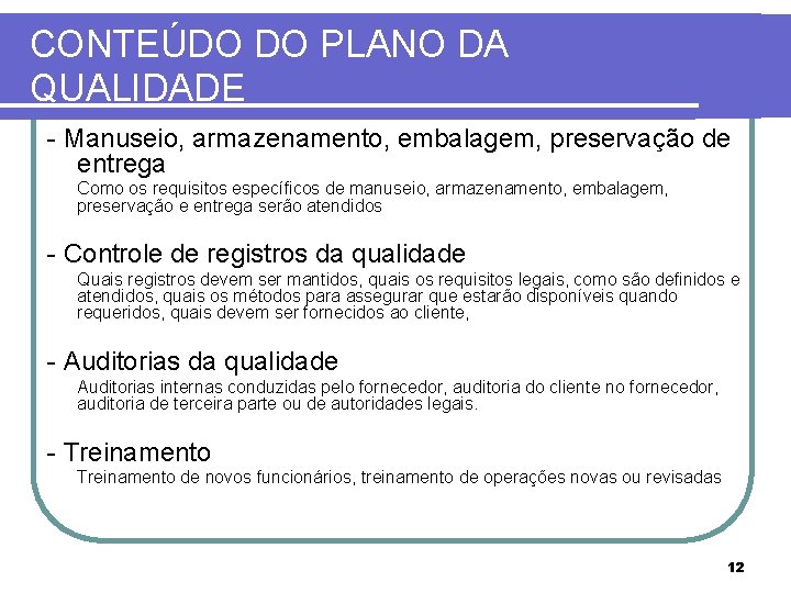 CONTEÚDO DO PLANO DA QUALIDADE - Manuseio, armazenamento, embalagem, preservação de entrega Como os