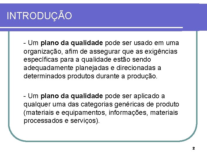 INTRODUÇÃO - Um plano da qualidade pode ser usado em uma organização, afim de INTRODUÇÃO - Um plano da qualidade pode ser usado em uma organização, afim de
