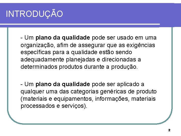 INTRODUÇÃO - Um plano da qualidade pode ser usado em uma organização, afim de