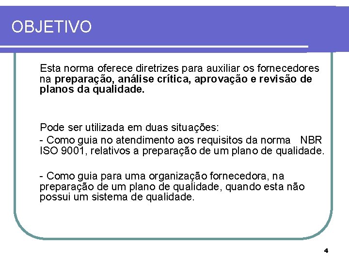 OBJETIVO Esta norma oferece diretrizes para auxiliar os fornecedores na preparação, análise crítica, aprovação OBJETIVO Esta norma oferece diretrizes para auxiliar os fornecedores na preparação, análise crítica, aprovação